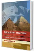 Egyptian murder: Indagini sull'omicidio di un faraone (Mysteries  of ancient Egypt Vol. 1)