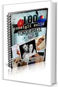 100 Consigli Sulla Fotografia