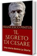 Il Segreto Di Cesare: Una storia dentro La Storia