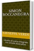 Simon Boccanegra: Libretto di scena integrale con schede illustrative (Libretti d'opera Vol. 44)