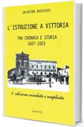 L'Istruzione a Vittoria: Tra cronaca e storia 1607 - 1923