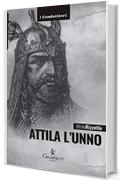Attila l'unno: L'arco e la spada (I Condottieri [storia] Vol. 7)