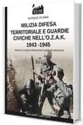Milizia Difesa Territoriale e guardie civiche nell'O.Z.A.K. 1943-1945 (Witness to War IT Vol. 8)