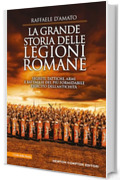 La grande storia delle legioni romane
