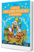 Manuale di educazione finanziaria con Zio Paperone (Manuali Disney Vol. 4)
