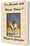 Don Chisciotte della Mancia. Volume I