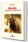 Iliade - edizione originale (Emozioni senza tempo)
