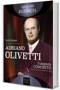 Adriano Olivetti. L'utopista concreto