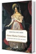 «Sono Maria Cristina». La Beata regina delle Due Sicilie, nata Savoia