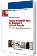 Vicende dell'arte in Italia dal dopoguerra agli anni Duemila: Artisti, Gallerie, Mercato, Collezionisti, Musei