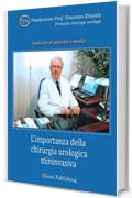 L'importanza della chirurgia urologica mininvasiva: In Memoria del Prof. Vincenzo Disanto, primario chirurgo urologo