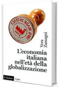 L'economia italiana nell'età della globalizzazione (Universale paperbacks Il Mulino)