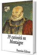 39 curiosità su Montaigne