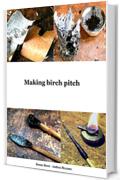 Making birch pitch (Medieval Technical Manuals Vol. 6)