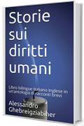 Storie sui diritti umani: Libro bilingue Italiano Inglese in un’antologia di racconti brevi (Racconti bilingue Vol. 4)
