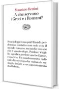 A che servono i Greci e i Romani?: L'Italia e la cultura umanistica (Vele Vol. 122)