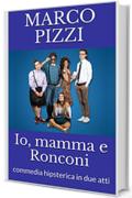 Io, mamma e Ronconi: commedia hipsterica in due atti