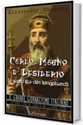 Carlo Magno e Desiderio: la sconfitta dei longobardi