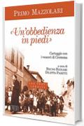 «Un' Obbedienza in piedi»: Carteggio con i vescovi di Cremona. Con testi inediti. A cura di Bruno Bignami e Diletta Pasetti