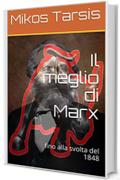 Il meglio di Marx: fino alla svolta del 1848 (marxismo Vol. 3)