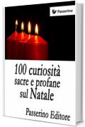 100 curiosità sacre e profane sul Natale