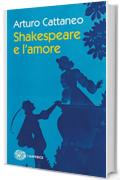 Shakespeare e l'amore (Piccola biblioteca Einaudi. I Maverick)