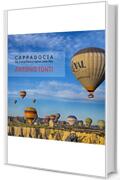 CAPPADOCIA: Tra mongolfiere e camini delle fate (Travel Collection Vol. 1)