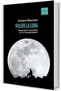Volere la Luna: Raggiungere l'impossibile con la "mentalità Apollo"