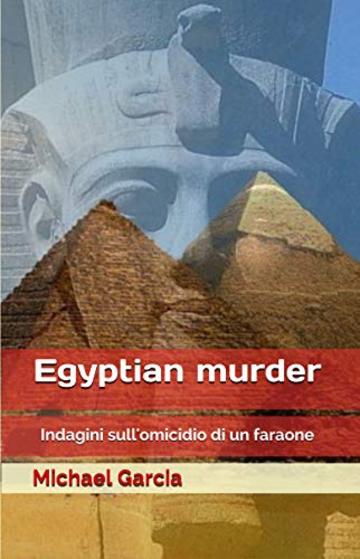 Egyptian murder: Indagini sull'omicidio di un faraone (Mysteries  of ancient Egypt Vol. 1)