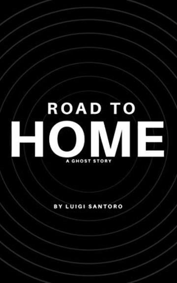 Road to Home: A Ghost Story (Silenzio Vol. 1)