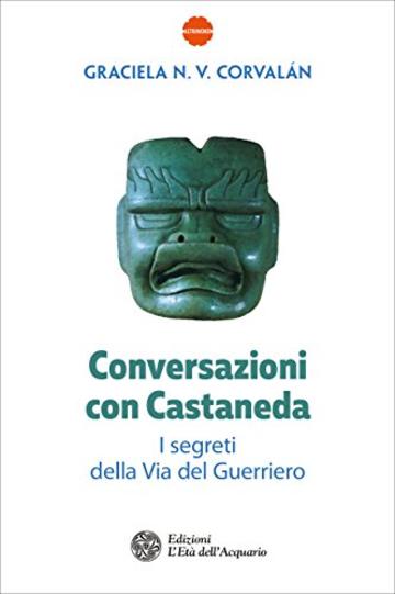 Conversazioni con Castaneda: I segreti della Via del Guerriero