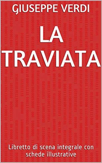 La Traviata: Libretto di scena integrale con schede illustrative (Libretti d'opera Vol. 3)