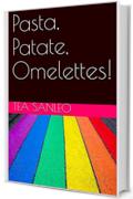 Pasta, Patate, Omelettes! (Divise Arcobaleno Vol. 2)