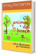Gli animali del bosco: Libro illustrato per bambini