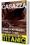 Sherlock Holmes, Charlie Chan e il salvataggio del Titanic (Gli apocrifi)
