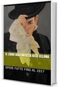 IL LIBRO DELL'ARTISTA RITA CELONA: OPERE FATTE FINO AL 2017