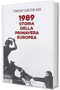 1989. Storia della primavera europea