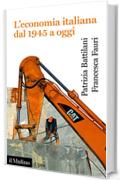 L'economia italiana dal 1945 a oggi (Universale paperbacks Il Mulino Vol. 671)