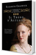 Il trono d'autunno: Vol. 3 (Il romanzo di Eleonora di Aquitania)