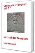 Conoscere i Templari Vol. 3 °: Le croci dei Templari