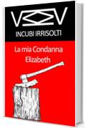 Incubi Irrisolti: La mia Condanna Elizabeth: VMMV