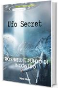 Ufo Secret : Roswell il punto di incontro