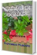 CAPACI DI SOGNARE : romanzo breve