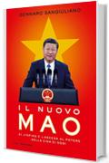 Il nuovo Mao: Xi Jinping e l'ascesa al potere nella Cina di oggi