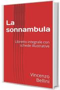 La sonnambula: Libretto integrale con schede illustrative