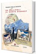 Da Gallipoli al monte Everest: Diario di un viaggio, di un sogno realizzato