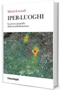 Iper-Luoghi: La nuova geografia della mondializzazione