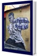 Tor Pignattara Street Art (Fotografia e Società Vol. 9)