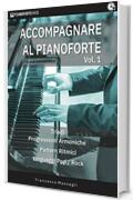 Accompagnare al Pianoforte Vol.1: Triadi - Progressioni Armoniche - Pattern Ritmici - Linguaggi Pop/Rock