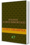 Iveonte (L'eroe immortale): 47 (saga Iveonte)